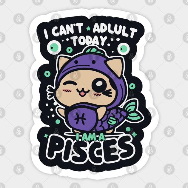 I can't adult today, I am a Pisces - Funny Zodiac Sign Sticker by LittleAna